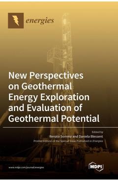 Coperta cărții 'New Perspectives on Geothermal Energy Exploration and Evaluation of Geothermal Potential - Renato Somma'