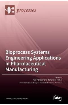 Coperta cărții 'Bioprocess Systems Engineering Applications in Pharmaceutical Manufacturing - Ralf Pörtner'