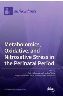 Coperta cărții 'Metabolomics, Oxidative, and Nitrosative Stress in the Perinatal Period - Julia Kuligowski'