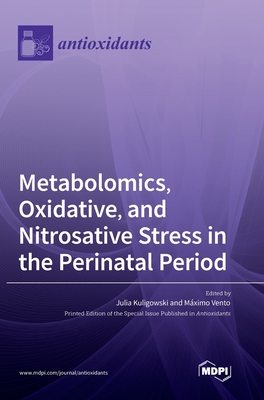Coperta cărții 'Metabolomics, Oxidative, and Nitrosative Stress in the Perinatal Period - Julia Kuligowski'