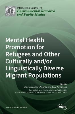 Mental Health Promotion for Refugees and Other Culturally and/or Linguistically Diverse Migrant Populations - Shameran Slewa- Younan