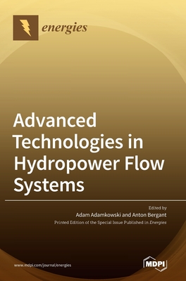 Advanced Technologies in Hydropower Flow Systems - Adam Adamkowski