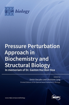 Pressure Perturbation Approach in Biochemistry and Structural Biology. In memoriam of Dr. Gaston Hui Bon Hoa - Dmitri Davydov