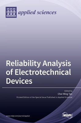 Reliability Analysis of Electrotechnical Devices - Cher Ming Tan