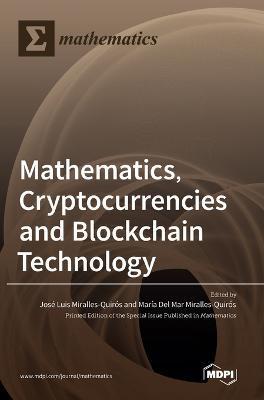Mathematics, Cryptocurrencies and Blockchain Technology - Jose Miralles Quiros