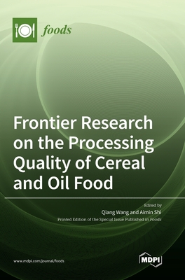 Coperta cărții 'Frontier Research on the Processing Quality of Cereal and Oil Food - Qiang Wang'