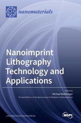 Nanoimprint Lithography Technology and Applications - Michael Mühlberger