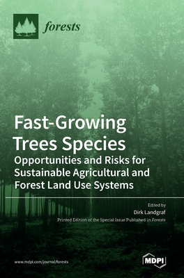 Fast-Growing Trees Species: Opportunities and Risks for Sustainable Agricultural and Forest Land Use Systems - Dirk Landgraf