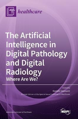 The Artificial Intelligence in Digital Pathology and Digital Radiology: Where Are We? - Daniele Giansanti