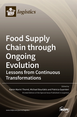 Food Supply Chain through Ongoing Evolution: Lessons from Continuous Transformations - Karim Marini Thomé