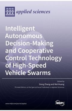 Coperta cărții 'Intelligent Autonomous Decision-Making and Cooperative Control Technology of High-Speed Vehicle Swarms - Dong Zhang'