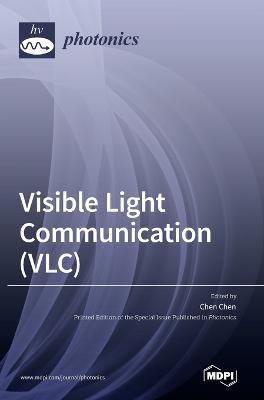 Coperta cărții 'Visible Light Communication (VLC) - Chen Chen'