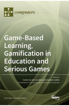 Coperta cărții 'Game-Based Learning, Gamification in Education and Serious Games - Carlos Vaz De Carvalho'
