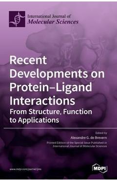 Coperta cărții 'Recent Developments on Protein-Ligand Interactions: From Structure, Function to Applications - Alexandre G. De Brevern'