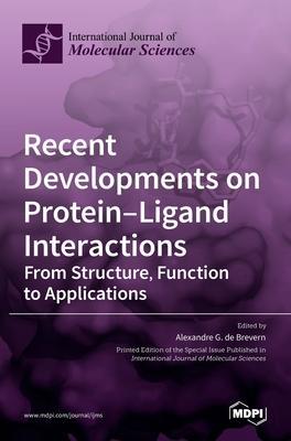 Coperta cărții 'Recent Developments on Protein-Ligand Interactions: From Structure, Function to Applications - Alexandre G. De Brevern'