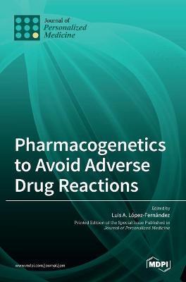 Pharmacogenetics to Avoid Adverse Drug Reactions - Luis A. Fernandez