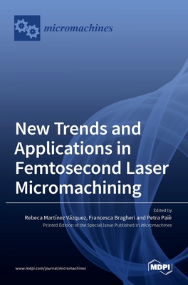 Coperta cărții 'New Trends and Applications in Femtosecond Laser Micromachining - Rebeca Vazquez'