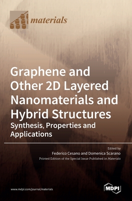 Graphene and Other 2D Layered Nanomaterials and Hybrid Structures: Synthesis, Properties and Applications - Federico Cesano