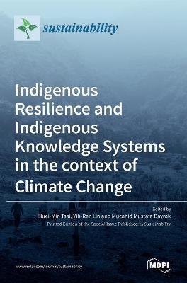 Indigenous Resilience and Indigenous Knowledge Systems in the context of Climate Change - Huei-min Tsai