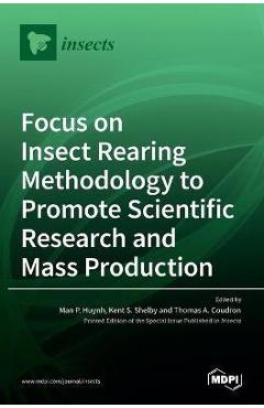 Coperta cărții 'Focus on Insect Rearing Methodology to Promote Scientific Research and Mass Production - Man P. Huynh'