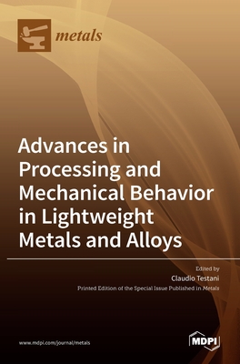 Coperta cărții 'Advances in Processing and Mechanical Behavior in Lightweight Metals and Alloys - Claudio Testani'