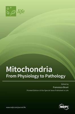 Mitochondria: From Physiology to Pathology: From Physiology to Pathology - Francesco Bruni