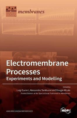 Coperta cărții 'Electromembrane Processes: Experiments and Modelling - Luigi Gurreri'