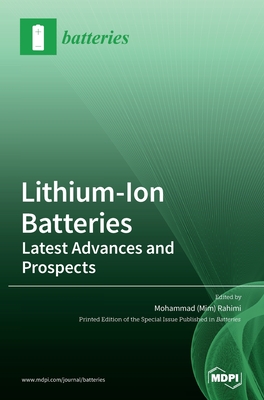 Lithium-Ion Batteries: Latest Advances and Prospects - Mohammad (mim) Rahimi