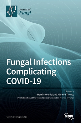 Fungal Infections Complicating COVID-19 - Martin Hoenigl
