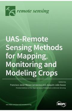 Coperta cărții 'UAS-Remote Sensing Methods for Mapping, Monitoring and Modeling Crops - Francisco Javier Mesas Carrascosa'