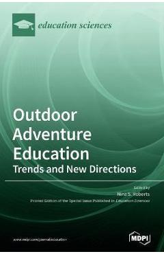 Coperta cărții 'Outdoor Adventure Education: Trends and New Directions - Nina S. Roberts'