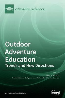 Outdoor Adventure Education: Trends and New Directions - Nina S. Roberts