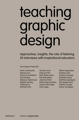 Teaching Graphic Design: Approaches, Insights, the Role of Listening. 24 Interviews with Inspirational Educators. - Sven Ingmar Thies