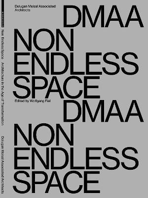 Delugan Meissl Associated Architects - Dmaa: Non Endless Space - Wolfgang Fiel