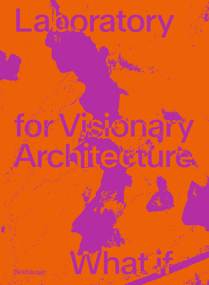 Lava Laboratory for Visionary Architecture: What If - Tobias Wallisser