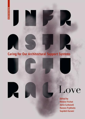 Infrastructural Love: Caring for Our Architectural Support Systems - Adrià Carbonell