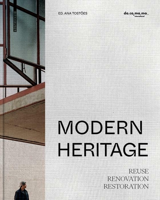 Modern Heritage: Reuse, Renovation and Restoration - Ana Tostões