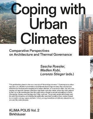 Coping with Urban Climates: Comparative Perspectives on Architecture and Thermal Governance - Sascha Roesler