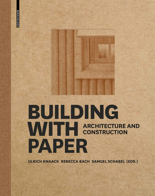Building with Paper: Architecture and Construction - Ulrich Knaack