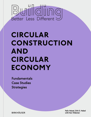 Building Better - Less - Different: Circular Construction and Circular Economy - Felix Heisel