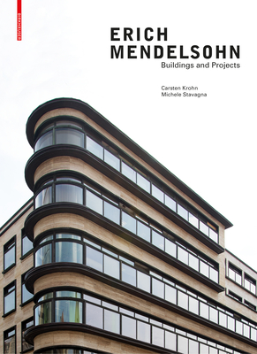 Erich Mendelsohn: Buildings and Projects - Carsten Krohn