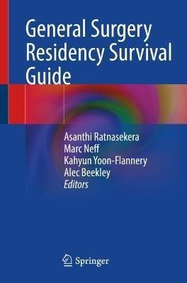 General Surgery Residency Survival Guide - Asanthi Ratnasekera