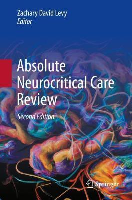 Absolute Neurocritical Care Review - Zachary David Levy