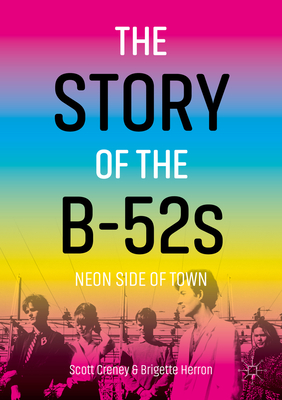 The Story of the B-52s: Neon Side of Town - Scott Creney