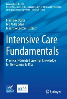 Intensive Care Fundamentals: Practically Oriented Essential Knowledge for Newcomers to Icus - Frantisek Duska