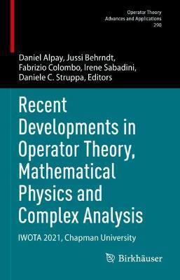 Recent Developments in Operator Theory, Mathematical Physics and Complex Analysis: Iwota 2021, Chapman University - Daniel Alpay