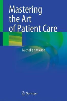 Mastering the Art of Patient Care - Michelle Kittleson