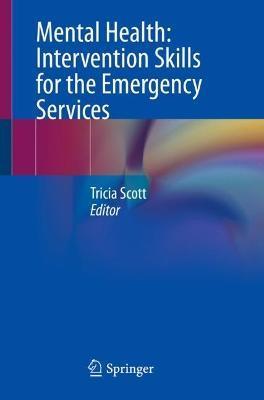 Mental Health: Intervention Skills for the Emergency Services - Tricia Scott