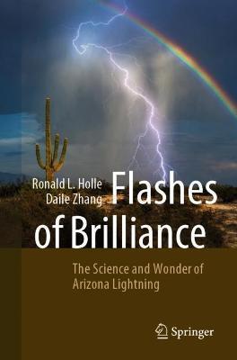 Flashes of Brilliance: The Science and Wonder of Arizona Lightning - Ronald L. Holle