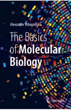 The Basics of Molecular Biology - Alexander Vologodskii